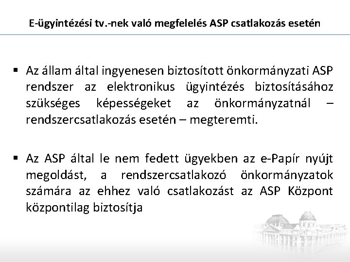 E-ügyintézési tv. -nek való megfelelés ASP csatlakozás esetén § Az állam által ingyenesen biztosított