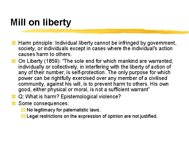 Mill on liberty z Harm principle: Individual liberty cannot be infringed by government, society,