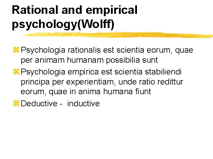 Rational and empirical psychology(Wolff) z Psychologia rationalis est scientia eorum, quae per animam humanam