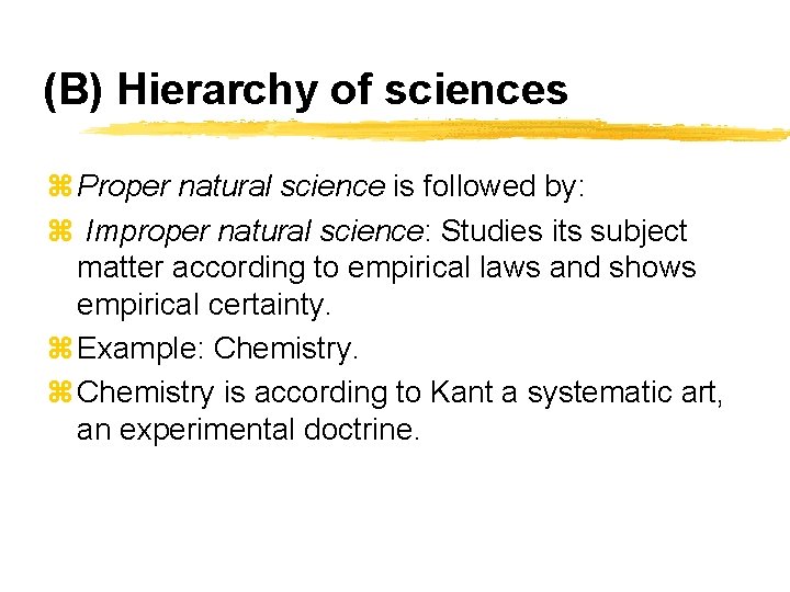 (B) Hierarchy of sciences z Proper natural science is followed by: z Improper natural