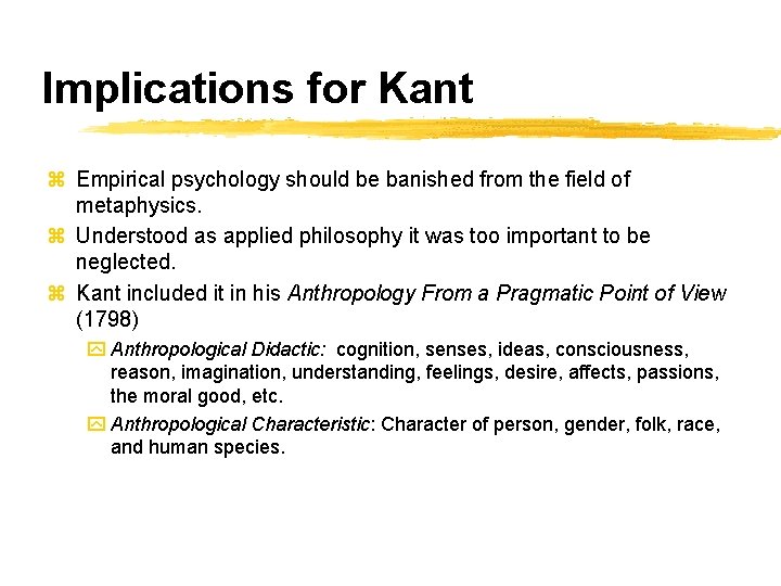 Implications for Kant z Empirical psychology should be banished from the field of metaphysics.