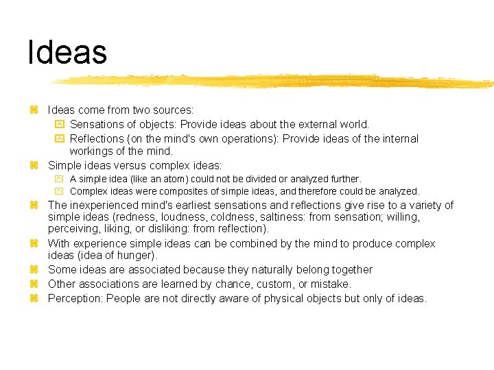 Ideas z Ideas come from two sources: y Sensations of objects: Provide ideas about