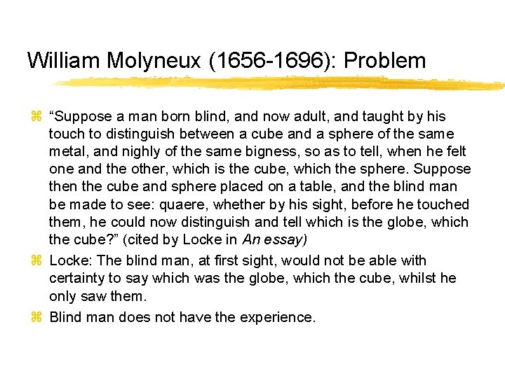 William Molyneux (1656 -1696): Problem z “Suppose a man born blind, and now adult,