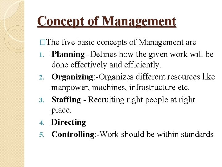 Concept of Management �The five basic concepts of Management are 1. 2. 3. 4.