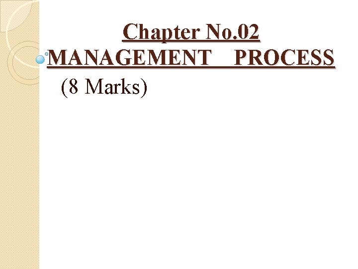 Chapter No. 02 MANAGEMENT PROCESS (8 Marks) 