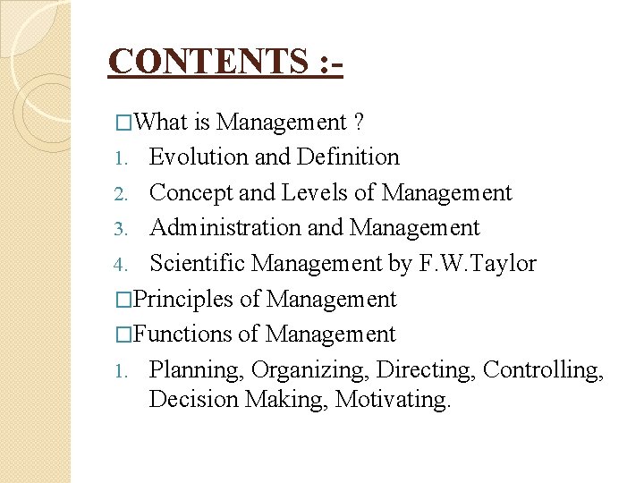 CONTENTS : �What is Management ? Evolution and Definition 2. Concept and Levels of