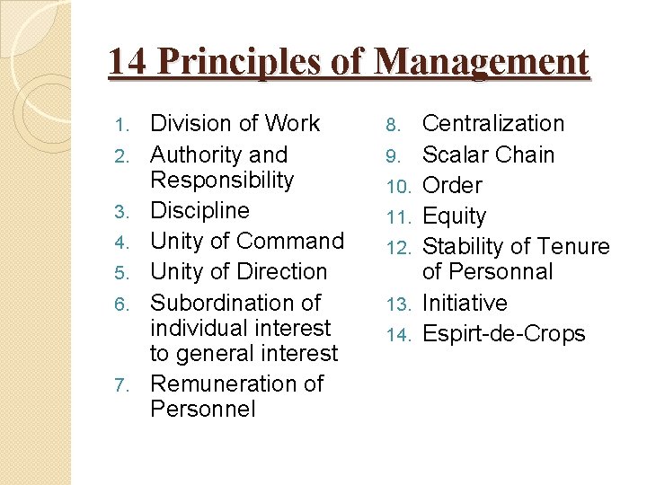 14 Principles of Management 1. 2. 3. 4. 5. 6. 7. Division of Work