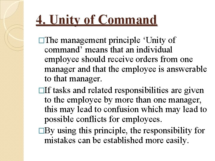 4. Unity of Command �The management principle ‘Unity of command’ means that an individual