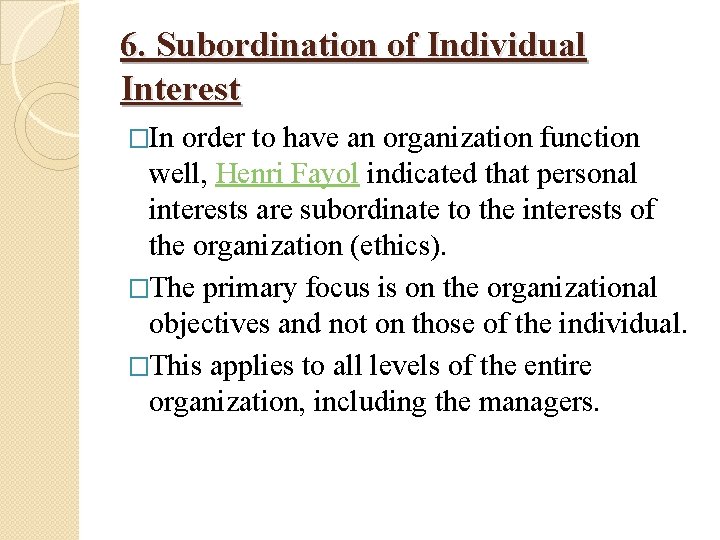 6. Subordination of Individual Interest �In order to have an organization function well, Henri