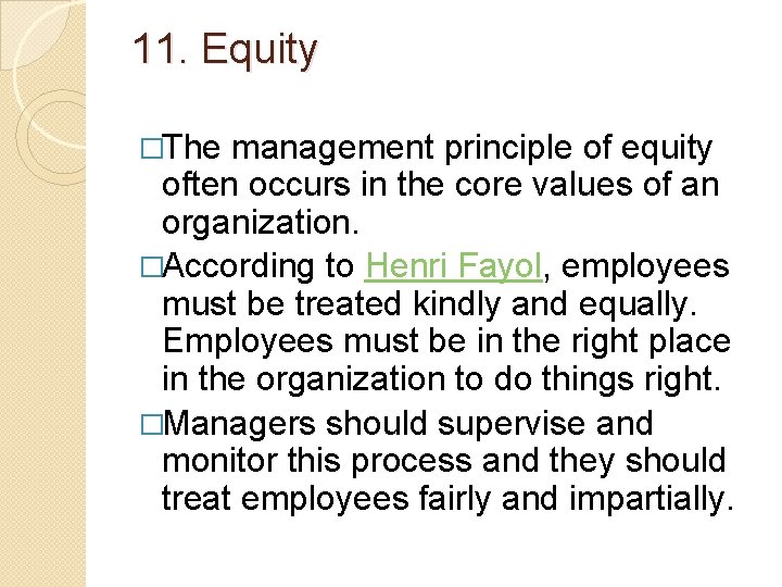 11. Equity �The management principle of equity often occurs in the core values of