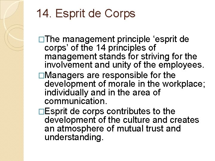 14. Esprit de Corps �The management principle ‘esprit de corps’ of the 14 principles