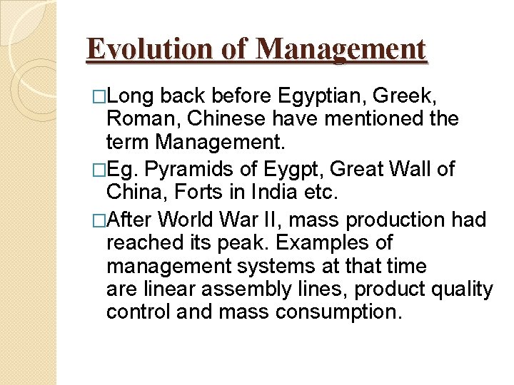Evolution of Management �Long back before Egyptian, Greek, Roman, Chinese have mentioned the term