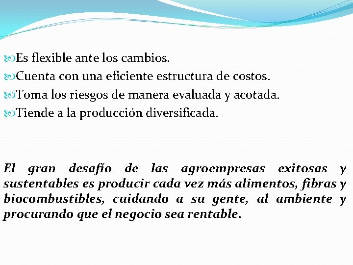  Es flexible ante los cambios. Cuenta con una eficiente estructura de costos. Toma