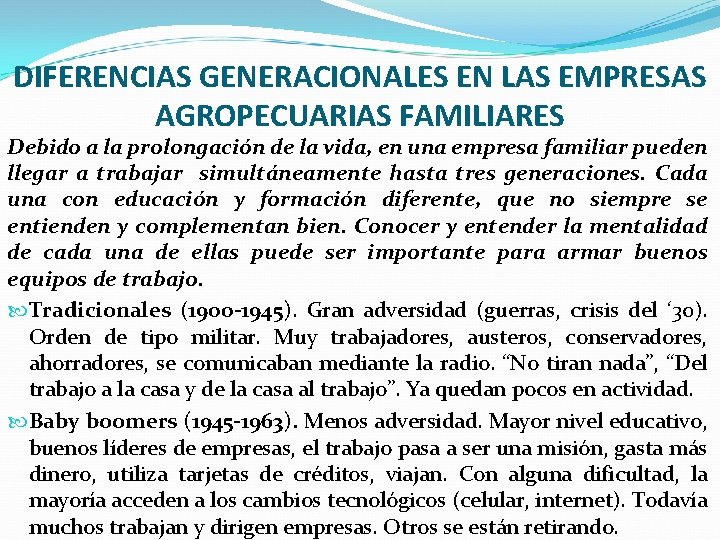 DIFERENCIAS GENERACIONALES EN LAS EMPRESAS AGROPECUARIAS FAMILIARES Debido a la prolongación de la vida,