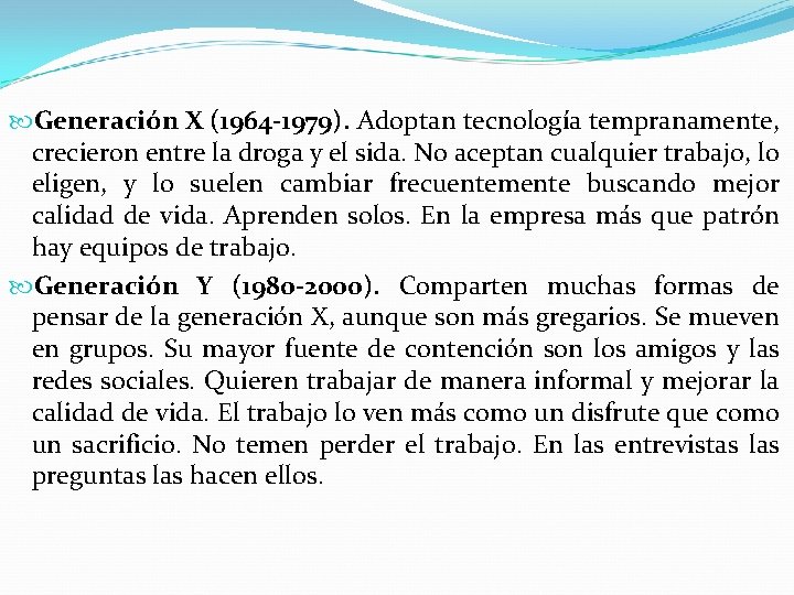  Generación X (1964 -1979). Adoptan tecnología tempranamente, crecieron entre la droga y el