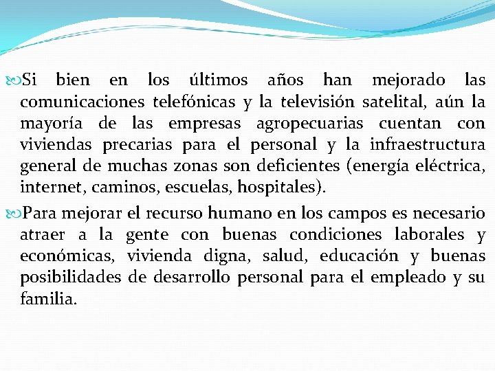  Si bien en los últimos años han mejorado las comunicaciones telefónicas y la