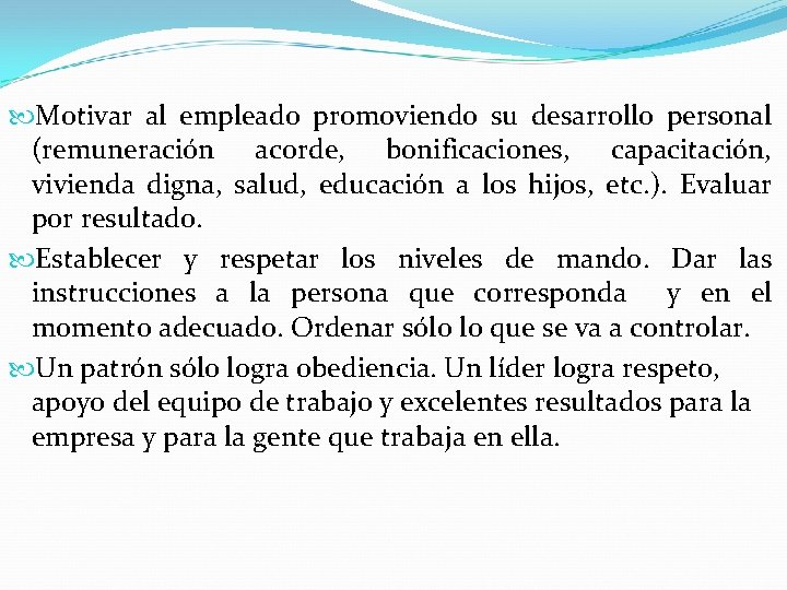  Motivar al empleado promoviendo su desarrollo personal (remuneración acorde, bonificaciones, capacitación, vivienda digna,