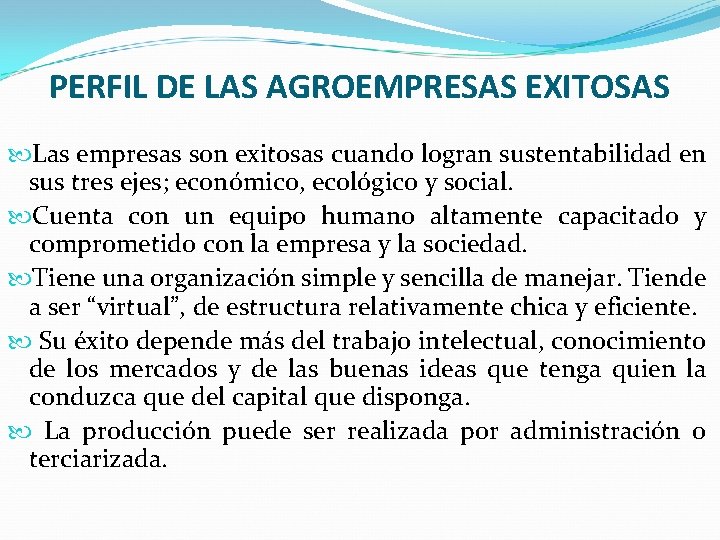 PERFIL DE LAS AGROEMPRESAS EXITOSAS Las empresas son exitosas cuando logran sustentabilidad en sus