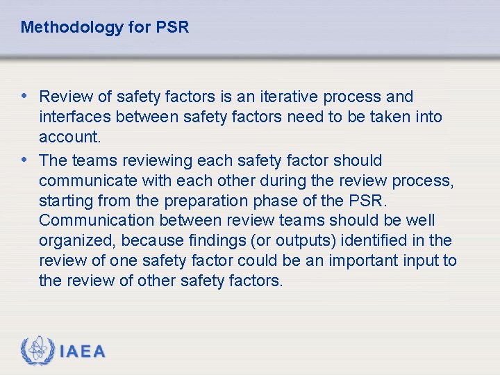 Methodology for PSR • Review of safety factors is an iterative process and interfaces