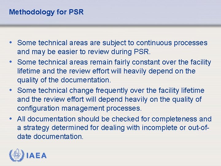 Methodology for PSR • Some technical areas are subject to continuous processes and may