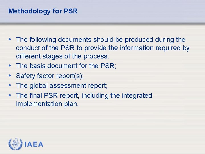 Methodology for PSR • The following documents should be produced during the • •