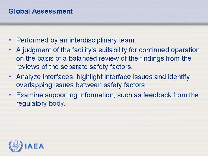 Global Assessment • Performed by an interdisciplinary team. • A judgment of the facility’s
