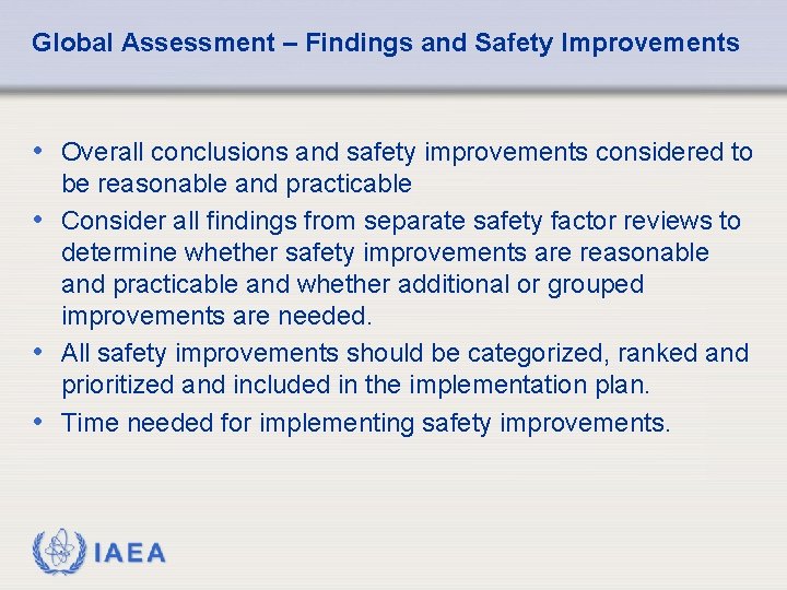 Global Assessment – Findings and Safety Improvements • Overall conclusions and safety improvements considered
