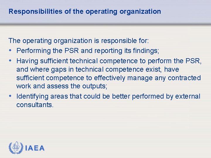 Responsibilities of the operating organization The operating organization is responsible for: • Performing the