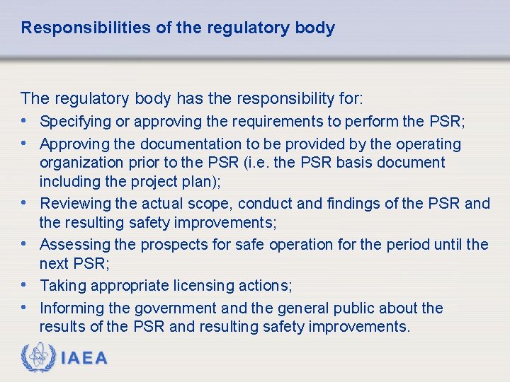 Responsibilities of the regulatory body The regulatory body has the responsibility for: • Specifying