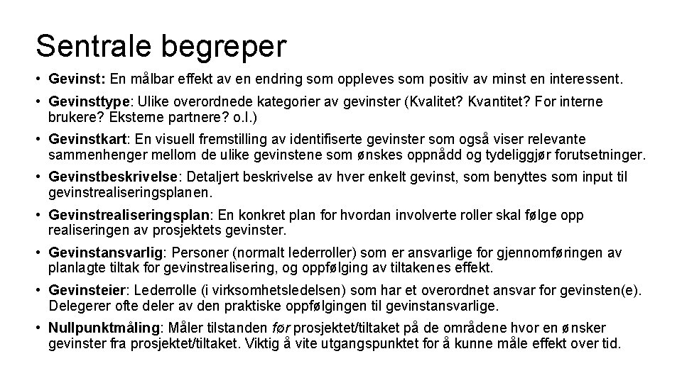 Sentrale begreper • Gevinst: En målbar effekt av en endring som oppleves som positiv