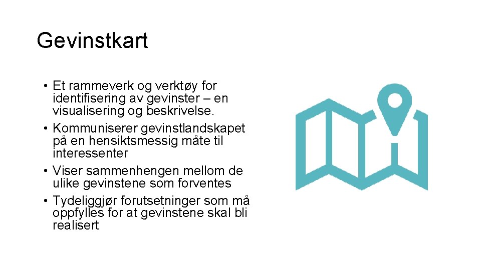 Gevinstkart • Et rammeverk og verktøy for identifisering av gevinster – en visualisering og