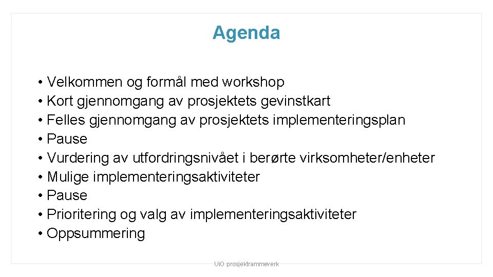 Agenda • Velkommen og formål med workshop • Kort gjennomgang av prosjektets gevinstkart •