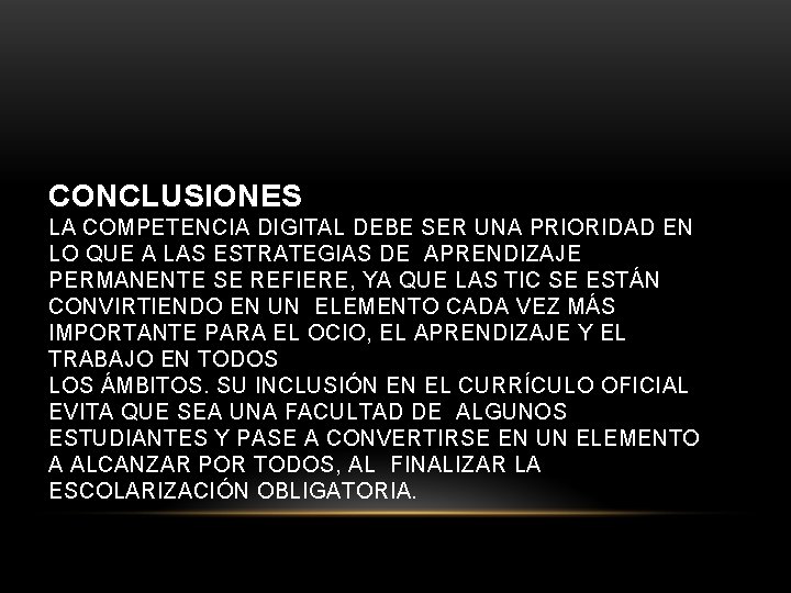 CONCLUSIONES LA COMPETENCIA DIGITAL DEBE SER UNA PRIORIDAD EN LO QUE A LAS ESTRATEGIAS