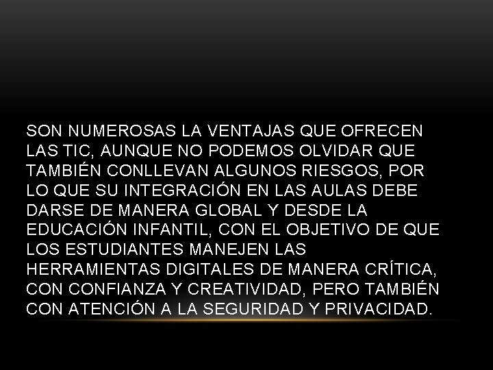 SON NUMEROSAS LA VENTAJAS QUE OFRECEN LAS TIC, AUNQUE NO PODEMOS OLVIDAR QUE TAMBIÉN