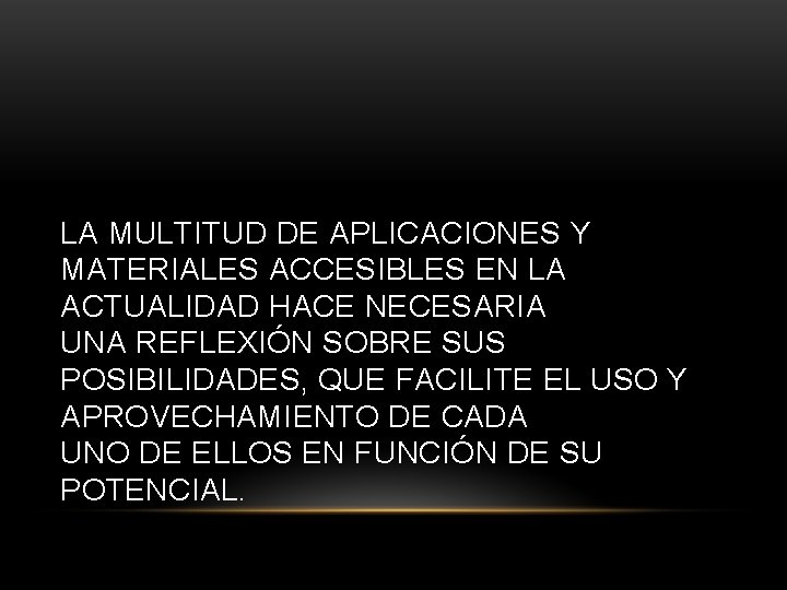 LA MULTITUD DE APLICACIONES Y MATERIALES ACCESIBLES EN LA ACTUALIDAD HACE NECESARIA UNA REFLEXIÓN