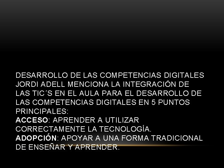 DESARROLLO DE LAS COMPETENCIAS DIGITALES JORDI ADELL MENCIONA LA INTEGRACIÓN DE LAS TIC´S EN