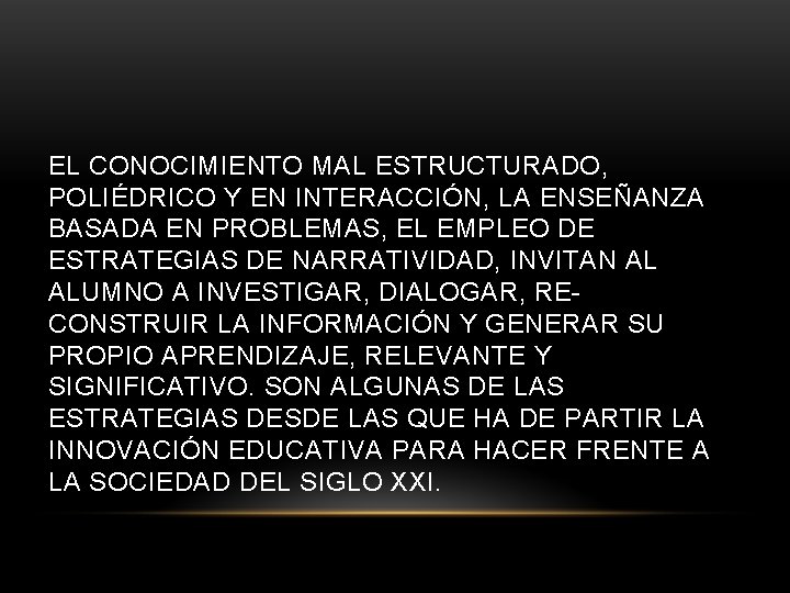 EL CONOCIMIENTO MAL ESTRUCTURADO, POLIÉDRICO Y EN INTERACCIÓN, LA ENSEÑANZA BASADA EN PROBLEMAS, EL