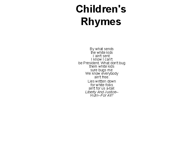 Children's Rhymes By what sends the white kids I ain't sent: I know I