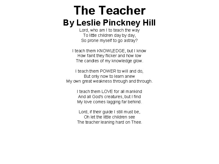 The Teacher By Leslie Pinckney Hill Lord, who am I to teach the way