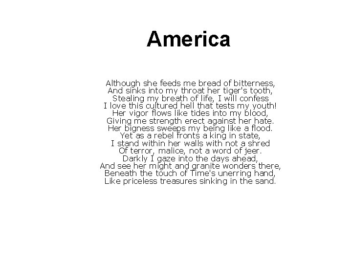 America Although she feeds me bread of bitterness, And sinks into my throat her