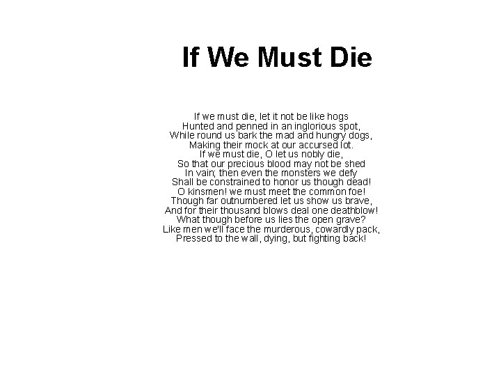 If We Must Die If we must die, let it not be like hogs