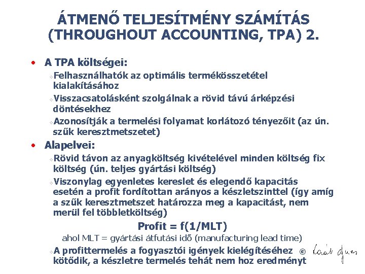 ÁTMENŐ TELJESÍTMÉNY SZÁMÍTÁS (THROUGHOUT ACCOUNTING, TPA) 2. • A TPA költségei: Felhasználhatók az optimális