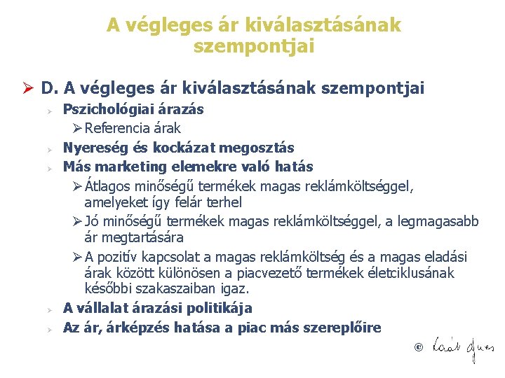 A végleges ár kiválasztásának szempontjai Ø D. A végleges ár kiválasztásának szempontjai Ø Ø