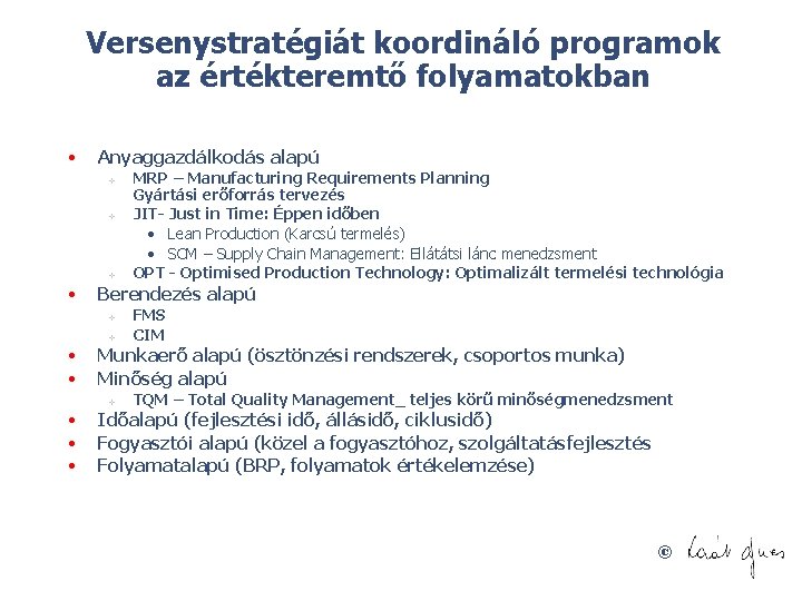 Versenystratégiát koordináló programok az értékteremtő folyamatokban • Anyaggazdálkodás alapú v v v • Berendezés