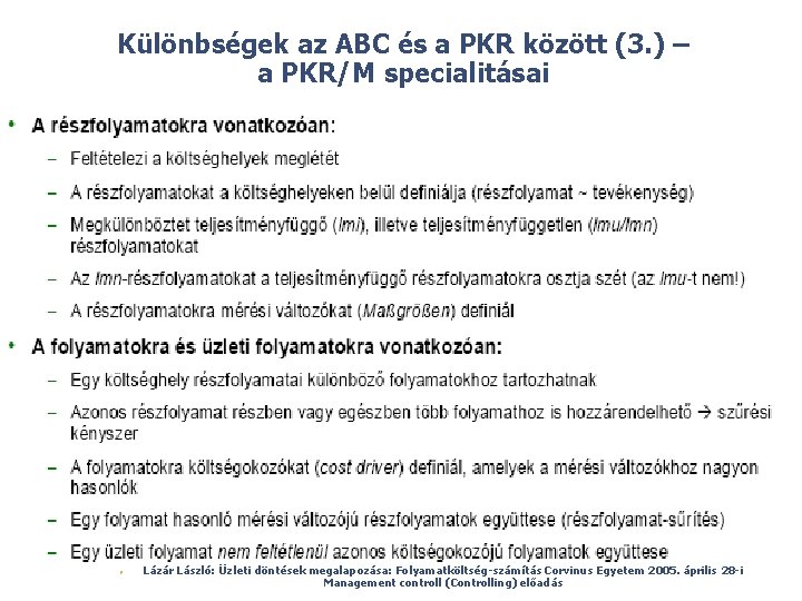 Különbségek az ABC és a PKR között (3. ) – a PKR/M specialitásai ©