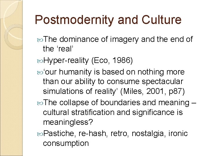 Postmodernity and Culture The dominance of imagery and the end of the ‘real’ Hyper-reality