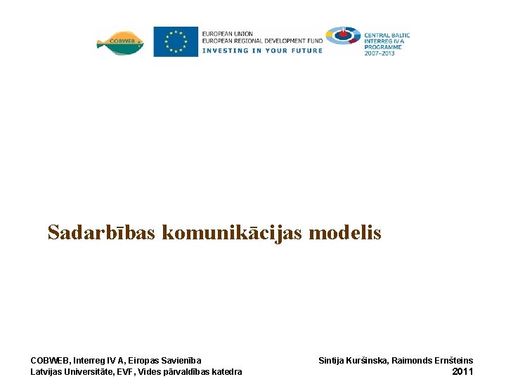 Sadarbības komunikācijas modelis COBWEB, Interreg IV A, Eiropas Savienība Latvijas Universitāte, EVF, Vides pārvaldības
