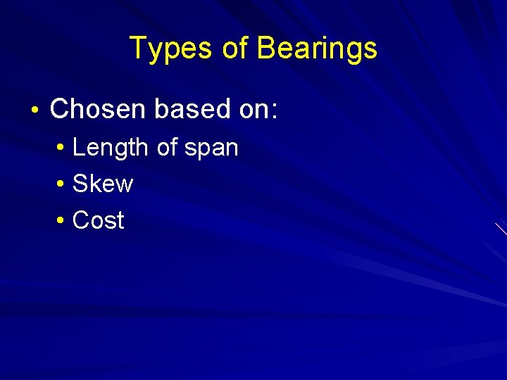 Types of Bearings • Chosen based on: • Length of span • Skew •