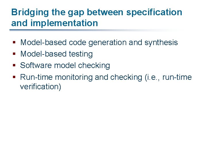 Bridging the gap between specification and implementation § § Model-based code generation and synthesis