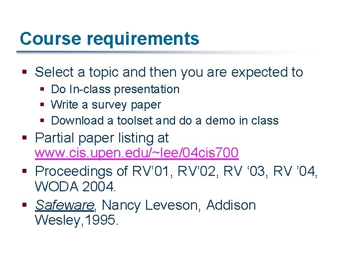 Course requirements § Select a topic and then you are expected to § Do